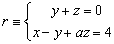 ecuación recta {y+z=0;x-y+az=4}